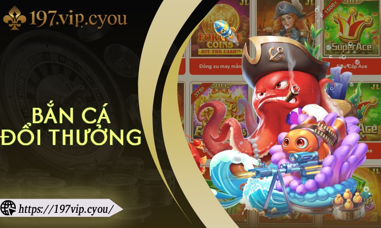 Bắn Cá Đổi Thưởng