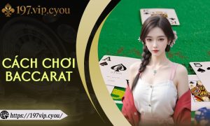 Cách chơi Baccarat