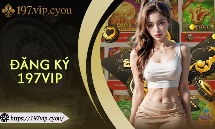 Đăng Ký 197VIP